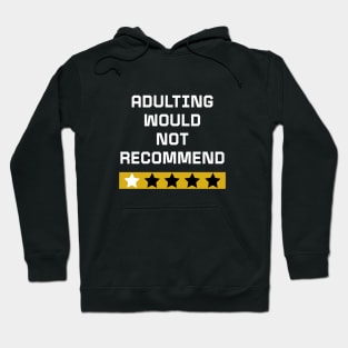 Adulting would not recommend Hoodie